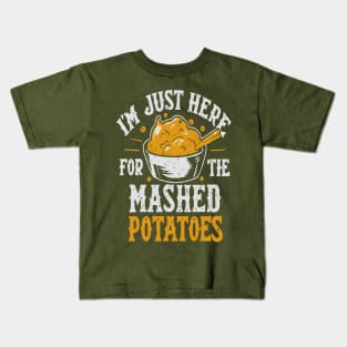 I'm Just Here For The Mashed Potatoes Kids T-Shirt